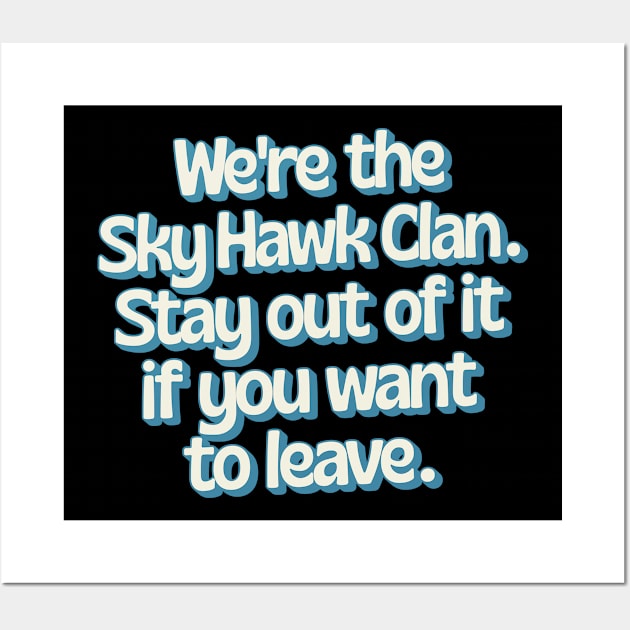 We're The Sky Hawk Clan Wall Art by DankFutura